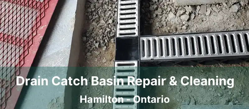  Drain Catch Basin Repair & Cleaning Hamilton - Ontario