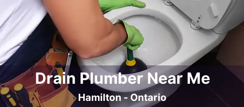  Drain Plumber Near Me Hamilton - Ontario