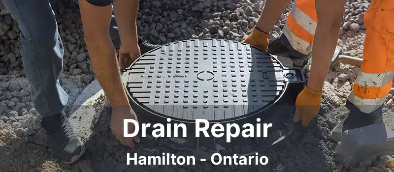  Drain Repair Hamilton - Ontario