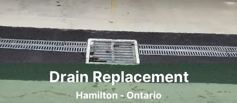Drain Replacement Hamilton - Ontario