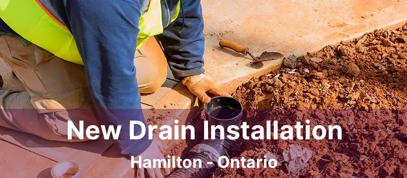 New Drain Installation Hamilton - Ontario