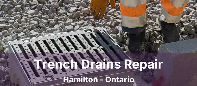 Trench Drains Repair Hamilton - Ontario